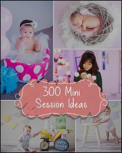 300 Out of the Box Mini Session Ideas + Tips!