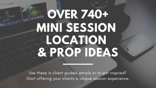 740+ Mini Session, Location & Prop Ideas for Photographers